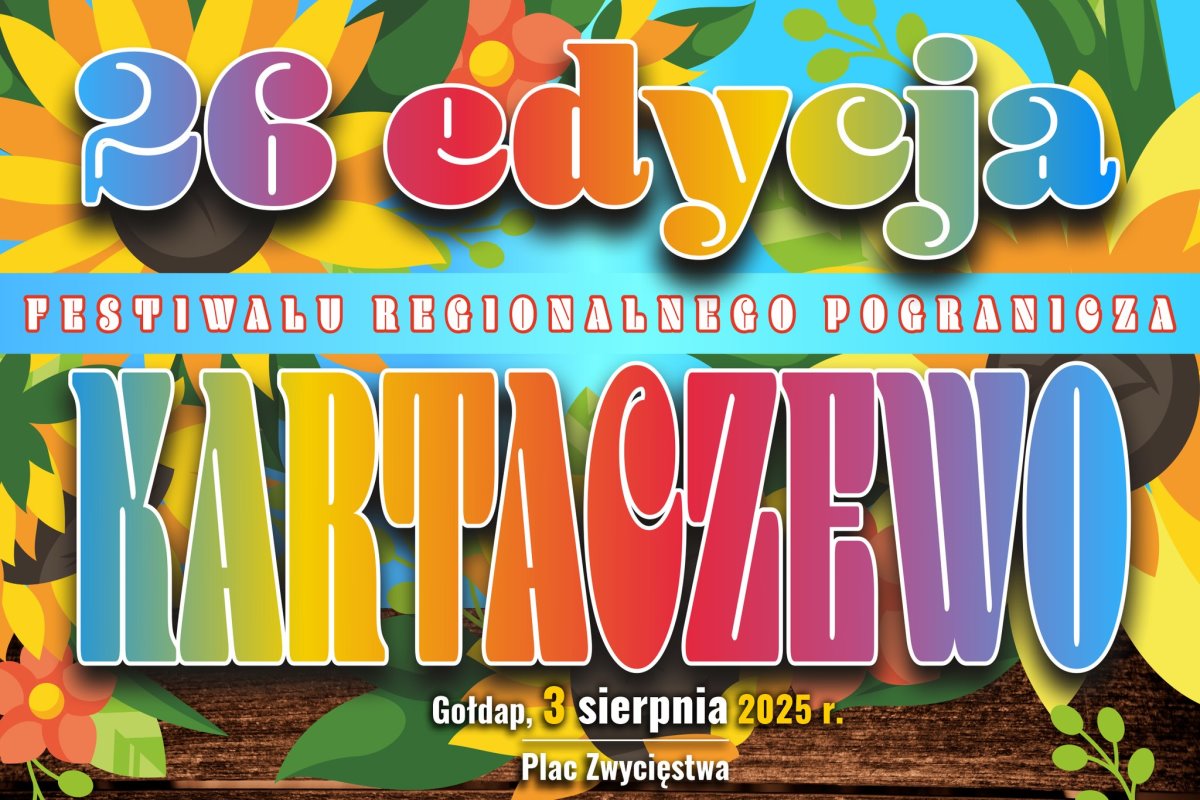 Kolorowy plakat zapowiadający 26. edycję Festiwalu Regionalnego Pogranicza „Kartaczewo” w Gołdapi. Wydarzenie odbędzie się 3 sierpnia 2025 roku na Placu Zwycięstwa.