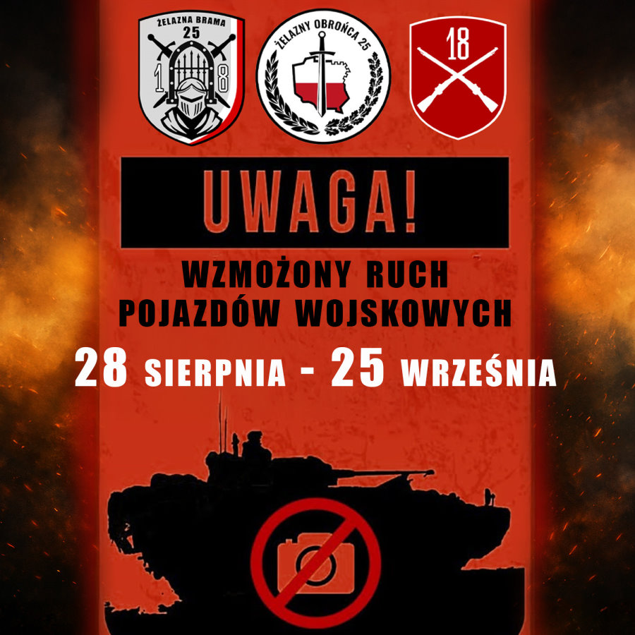 Na górze 3 logo. Ćwiczeń wojskowych: Żelazna Brama-25, Żelazny Obrońca 2025 i 18 Dywizji Zmechanizowanej. Pod nimi tekst. Uwaga! Wzmożony ruch pojazdów wojskowych. 28 sierpnia – 25 września. Na dole sprzęt wojskowy z znakiem zakazu fotografowania.