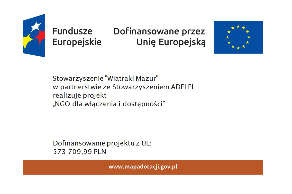 Baner Funduszy Europejskich: projekt „NGO dla włączenia i dostępności” realizowany przez Stowarzyszenie Wiatraki Mazur, dofinansowany przez UE.